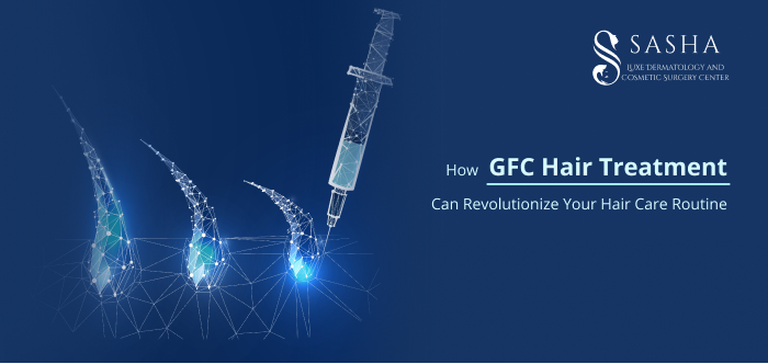 How GFC Hair Treatment Can Revolutionize Your Hair Care Routine